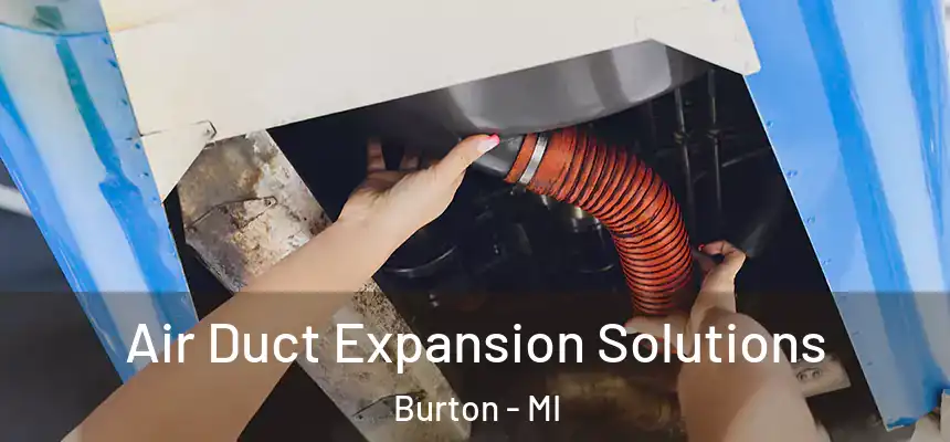 Air Duct Expansion Solutions Burton - MI