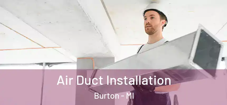 Air Duct Installation Burton - MI