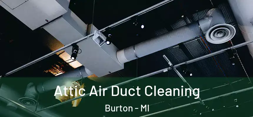  Attic Air Duct Cleaning Burton - MI