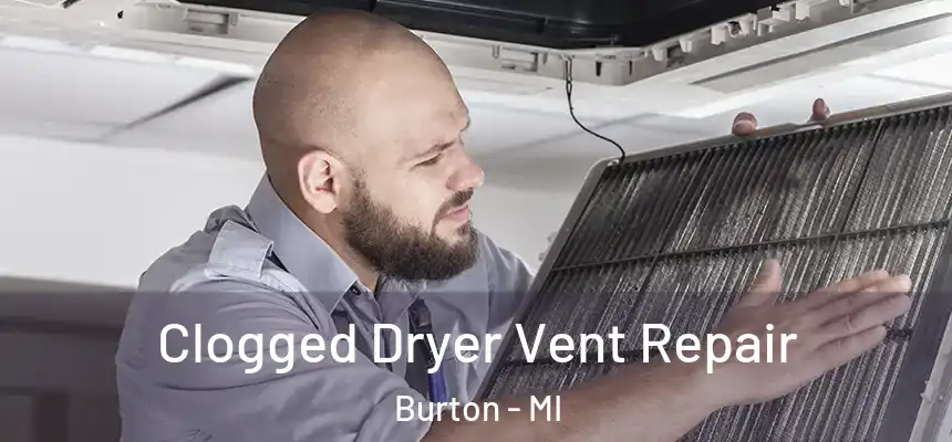  Clogged Dryer Vent Repair Burton - MI
