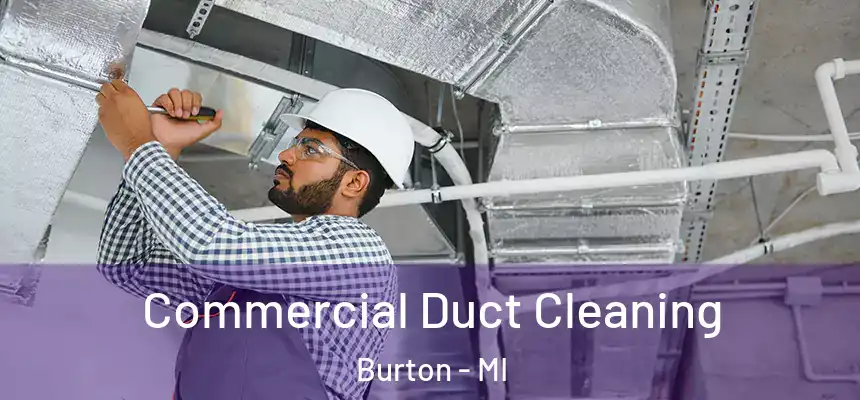 Commercial Duct Cleaning Burton - MI