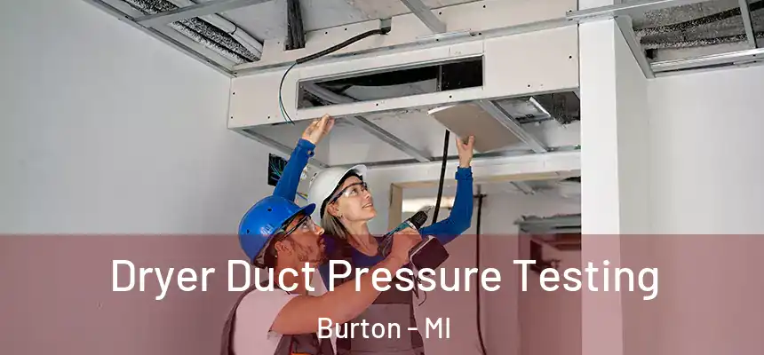  Dryer Duct Pressure Testing Burton - MI