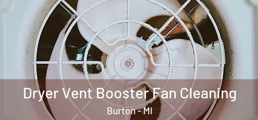 Dryer Vent Booster Fan Cleaning Burton - MI