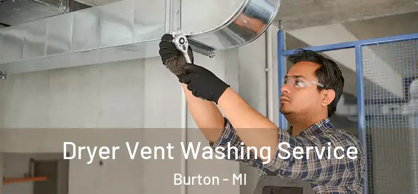 Dryer Vent Washing Service Burton - MI