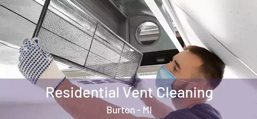 Residential Vent Cleaning Burton - MI